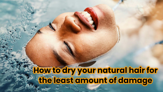 How to dry your natural hair for the least amount of damage