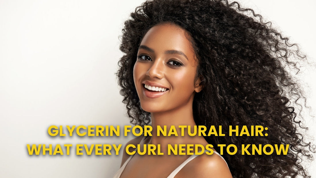 Glycerin for Natural Hair: What Every Curl Needs to Know