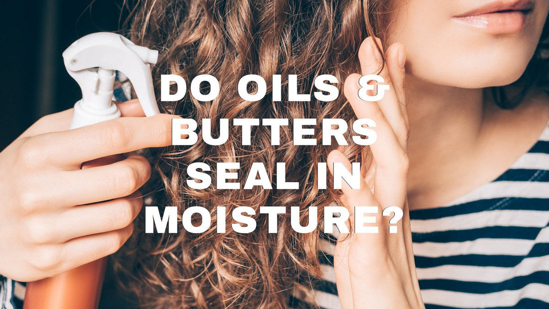 Do oils & butters seal in moisture?