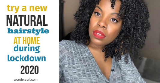 Try a Natural Hairstyle at Home during Lockdown 2020