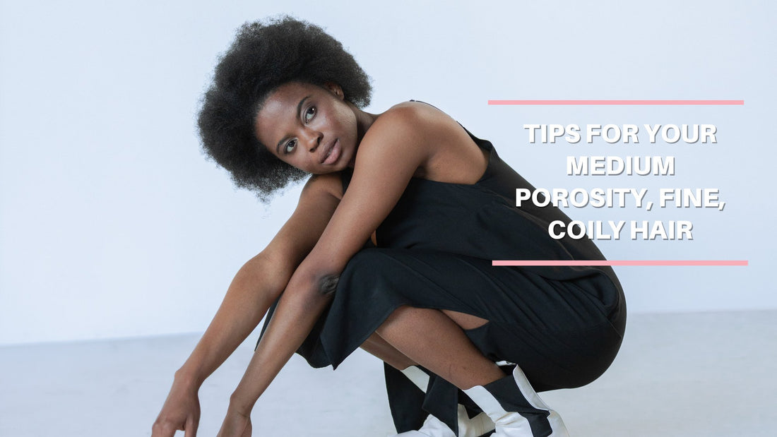 Caring for Natural Hair Tips for Your Medium Porosity, fine, coily Hair