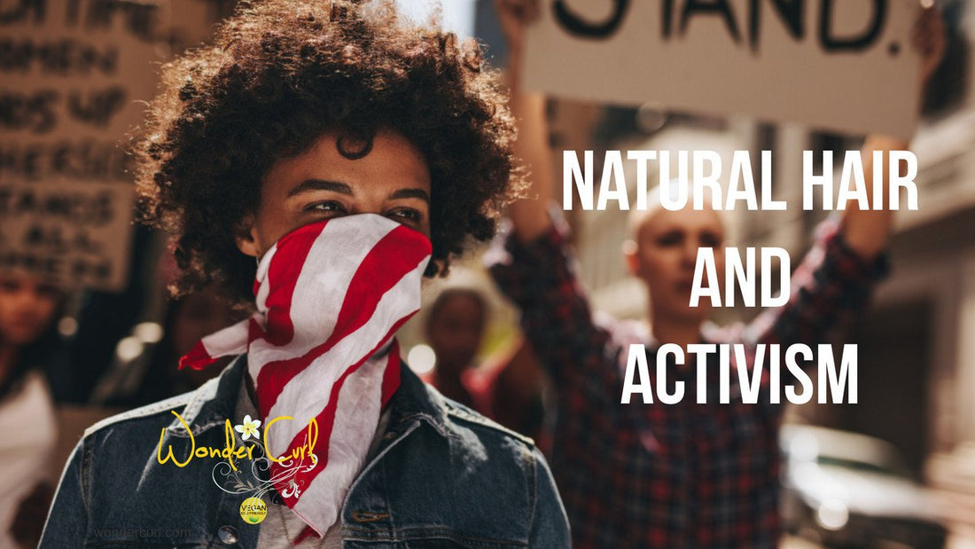 Natural Hair and Activism: How our Hair Can Enact Change