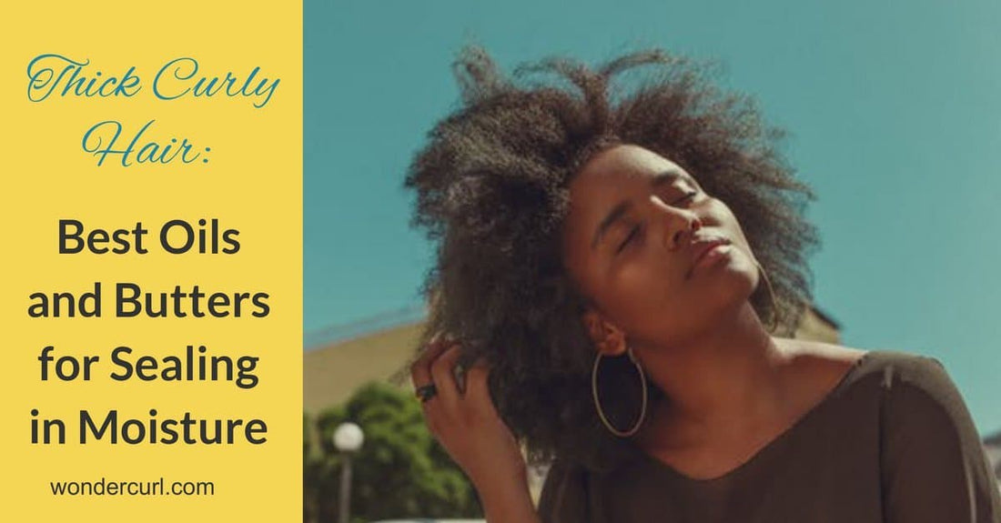 Thick Curly Hair: Best Oils and Butters for Moisturizing