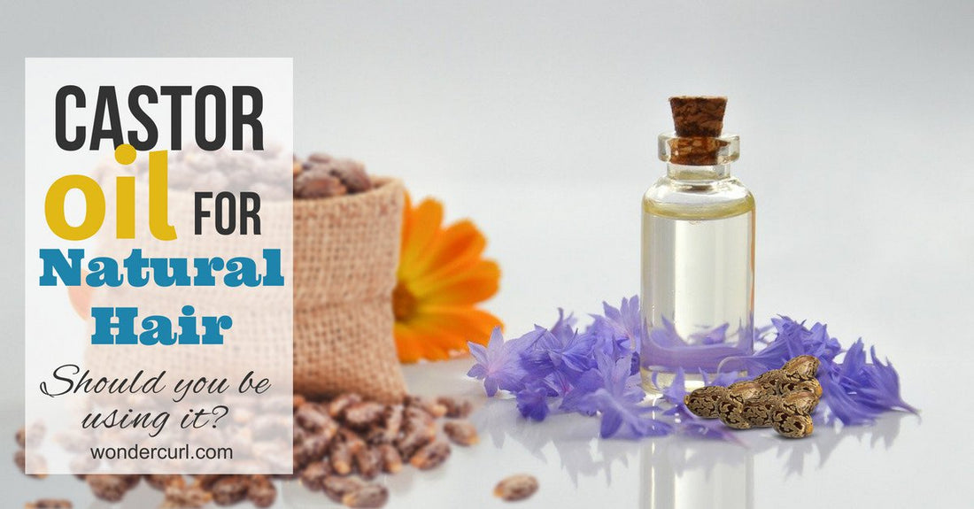 Castor Oil for Natural Hair! Why Include Castor Oil into Your Hair Routine.