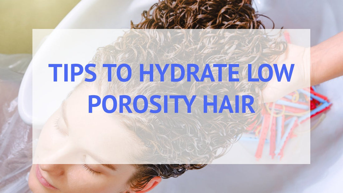 Tips To Hydrate Low Porosity Hair