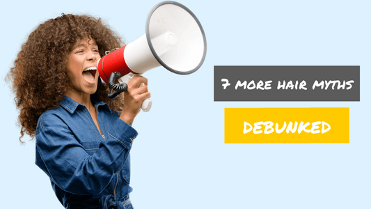 7 More Hair Myths Debunked