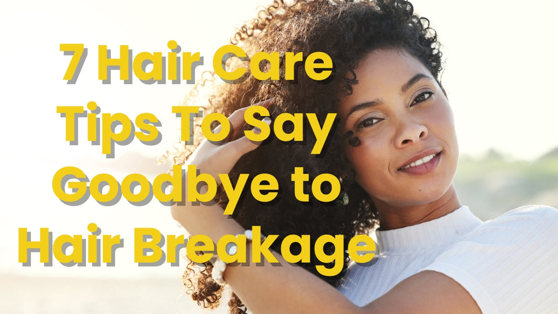 7 Hair Care TipsTo Say Goodbye to Hair Breakage