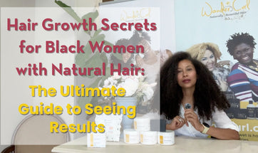 Hair Growth Secrets for Black Women with Natural Hair: The Ultimate Guide to Seeing Results