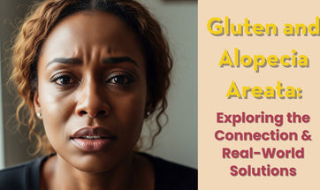 Gluten and Alopecia Areata: Exploring the Connection & Real-World Solutions