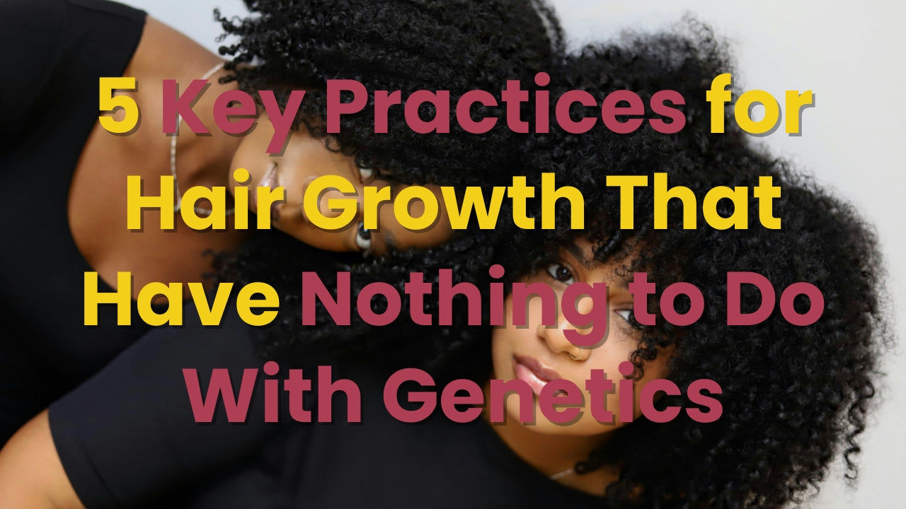 5 Key Practices for Hair Growth That Have Nothing to Do With Genetics