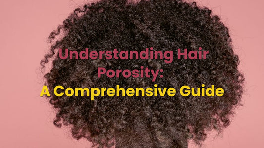 Understanding Hair Porosity: A Comprehensive Guide