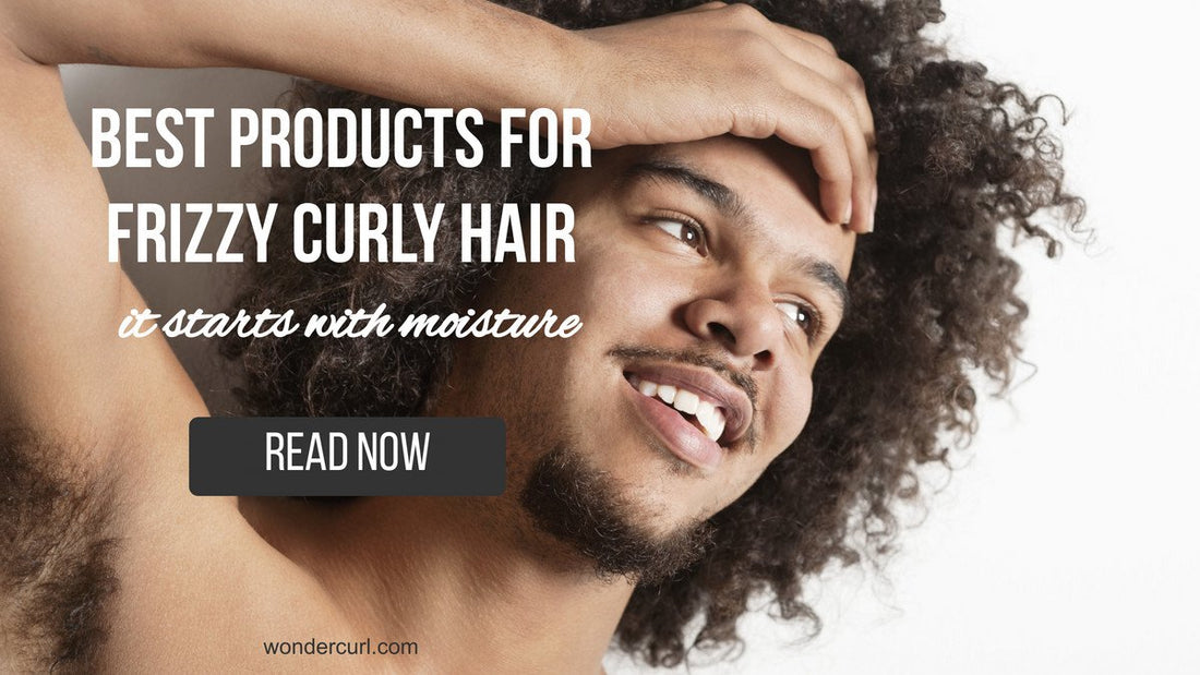 Best Products for Frizzy Curly Hair - It Starts With Moisture