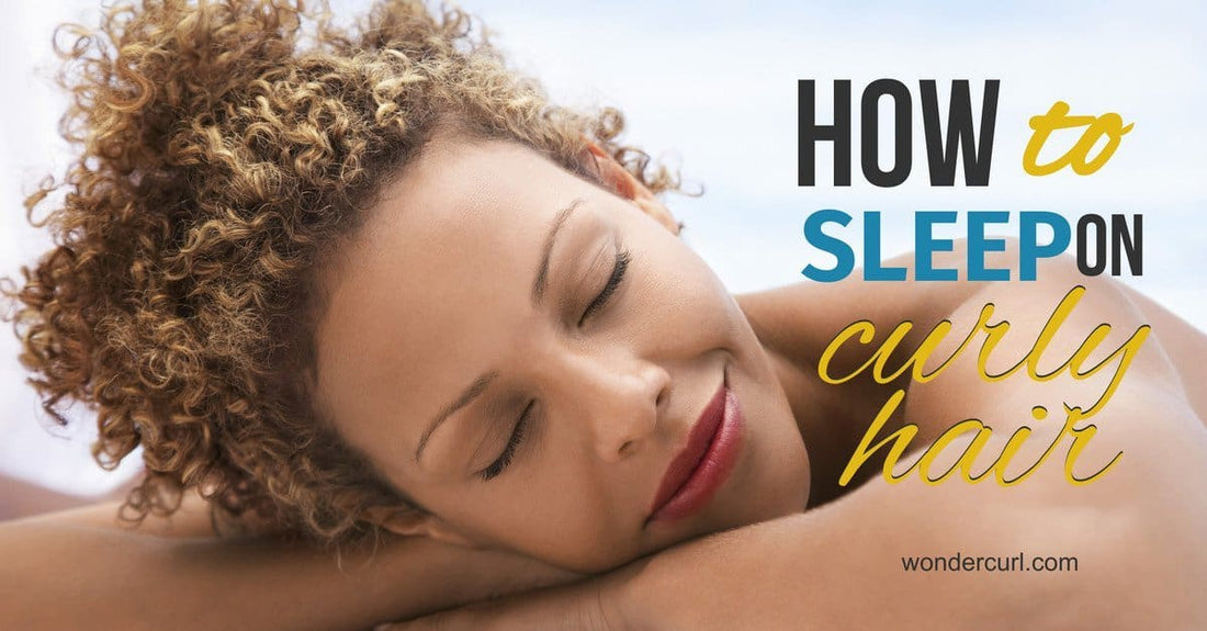 How to Sleep with Curly Hair for Best Next Day Hair
