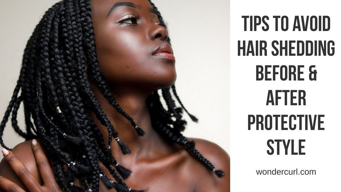 Hair Shedding After Protective Style? What to do before and after.