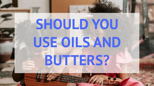 Oils & Butters For Hair Growth: Should you use them?