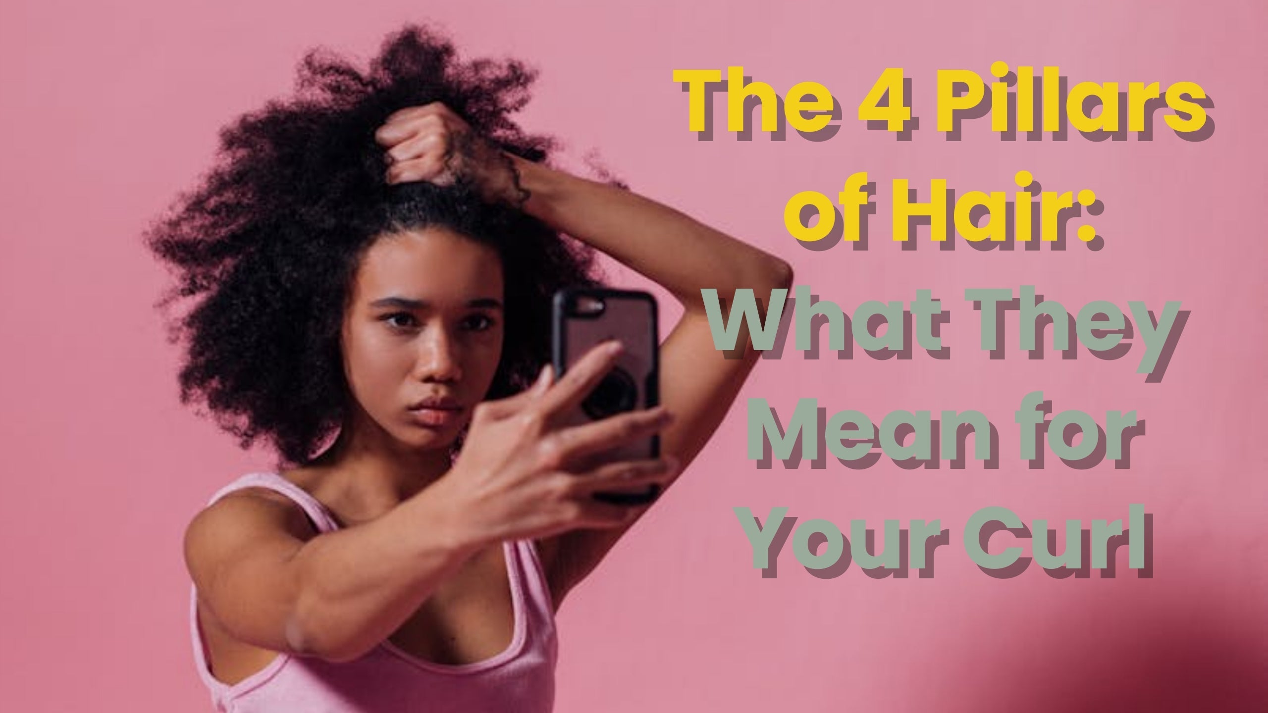 The 4 Pillars of Hair: What They Mean for Your Curl