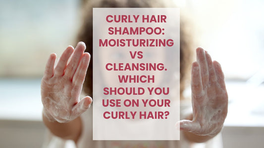 Curly Hair Shampoo: Moisturizing vs Cleansing. Which should you use on your curly hair?