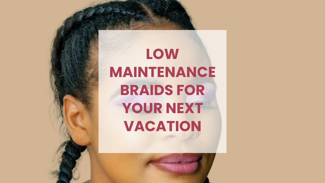 Low-Maintenance Braids for Your Next Adventure Holiday