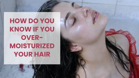 How would you know if you over-moisturized hair.