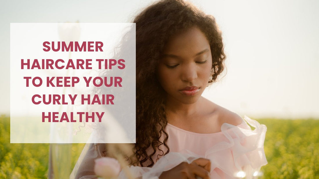 Summer care tips to keep your curly hair healthy.